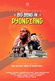 Dennis Rodman’s Big Bang in PyongYang (2015)