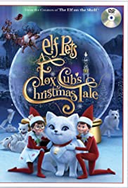 Elf Pets: A Fox Cub’s Christmas Tale (2019)